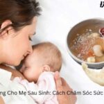 Món Ăn Bổ Dưỡng Cho Mẹ Sau Sinh