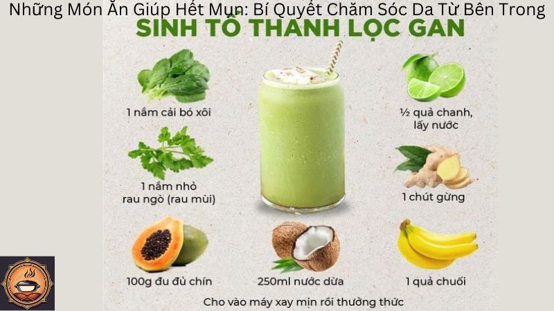 Những Món Ăn Giúp Hết Mụn: Bí Quyết Chăm Sóc Da Từ Bên Trong