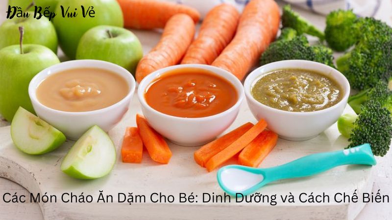 Các Món Cháo Ăn Dặm Cho Bé: Dinh Dưỡng và Cách Chế Biến