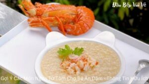 Gợi Ý Các Món Ngon Từ Tôm Cho Bé Ăn Dặm – Thông Tin Hữu Ích